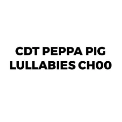 Peppa Pig Lullabies Ch00